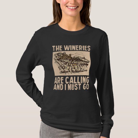 Wine The Wineries Are Calling And I Must Go Wine T-Shirt (Vorderseite)