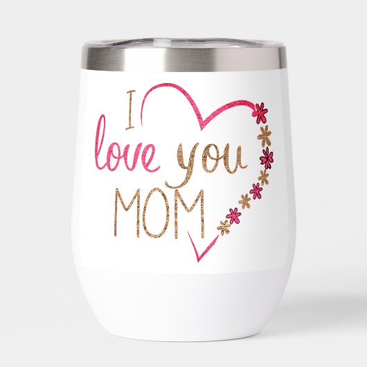 Wine tumbler I love you Mom (Rückseite)
