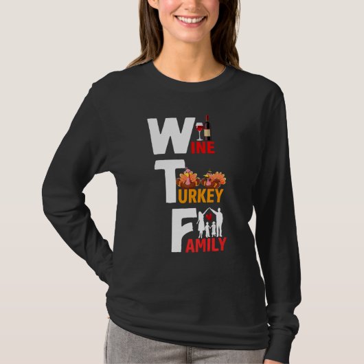 Wine Turkey Family Wtf Funny Thanksgiving Day Quot T-Shirt (Vorderseite)