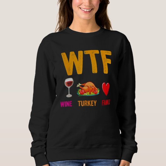 Wine Turkey Family  WTF  Thanksgiving Sweatshirt (Vorderseite)