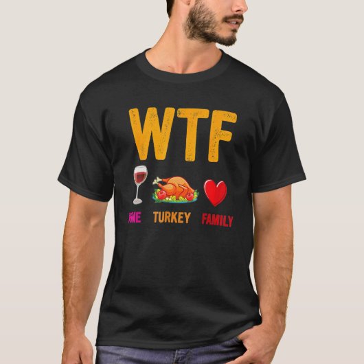 Wine Turkey Family WTF Thanksgiving T-Shirt (Vorderseite)