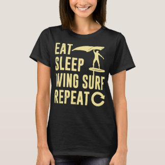 Wing Foil Eat Sleep Wing Surf Wiederholung Wing Fo T-Shirt