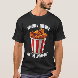 Wingman Anywing Anytime Anywhere Hühnchen-Sehnsüch T-Shirt
