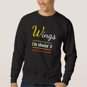 Wings Im Shovin It Feinschmecker Food Chicken Wing Sweatshirt