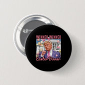 Winner Winner Ostern Abendessen Präsident Trump Gl Button (Vorne & Hinten)