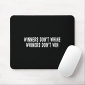 Winners Don't Whine Whiners Don't Win - Motivation Mousepad (Mit Mouse)