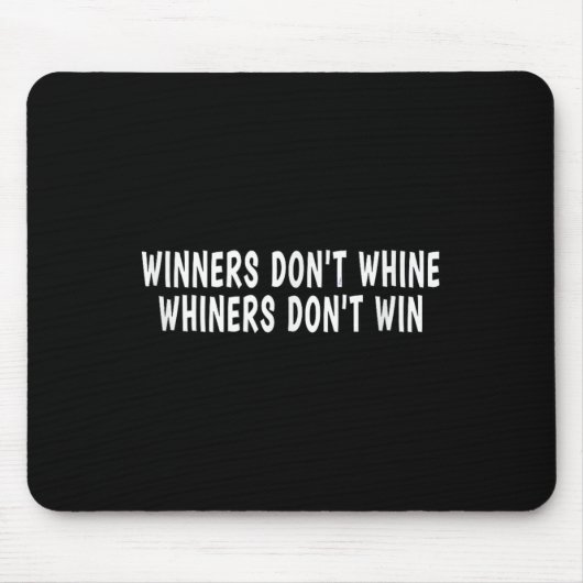 Winners Don't Whine Whiners Don't Win - Motivation Mousepad (Vorne)