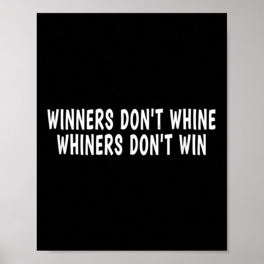 Winners Don't Whine Whiners Don't Win - Motivation Poster (Vorne)