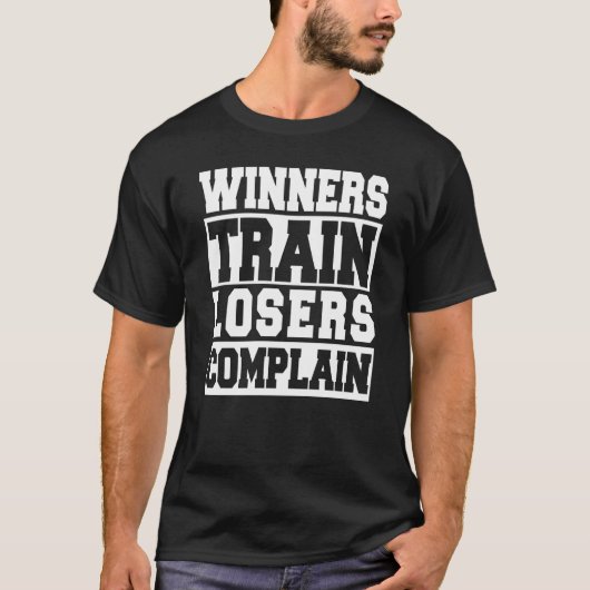 Winners Train Losers Complain Gym Workout T-Shirt (Vorderseite)