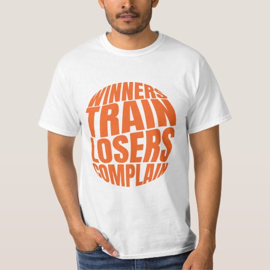 Winners Train Losers Complain T-Shirt (Vorderseite)