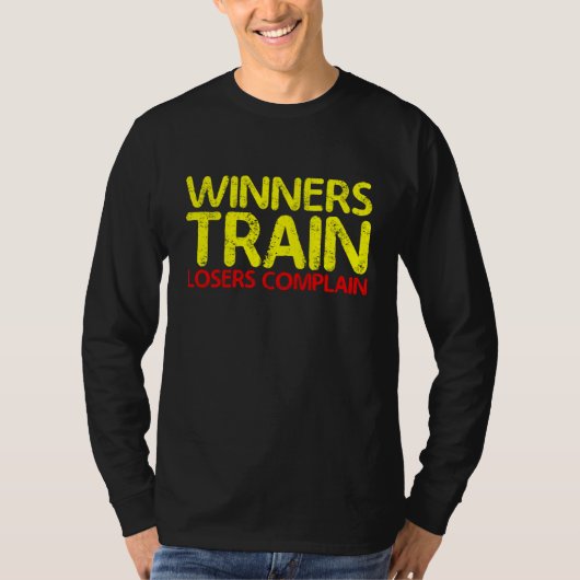 Winners Train Losers Complain T-Shirt (Vorderseite)