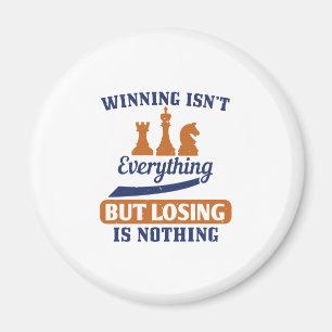 Winning Isn'T Everything But Losing Is Nothing Magnet