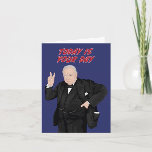 Winston Churchill heute ist dein Tag Karte (Vorderseite)