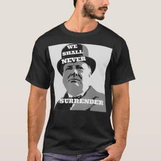 Winston Churchill Zitat, dass wir uns nie ergeben  T-Shirt