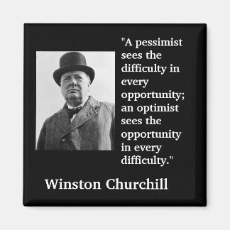 Winston Churchill Zitat: "Ein Pessimist sieht die. Magnet