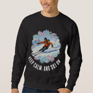 Winter-Berg-Skisport - Bleib ruhig und skie weiter Sweatshirt