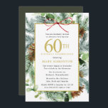 Winter Botanische Flora Gold 60. Geburtstagsparty Einladung<br><div class="desc">Eleganter Winter botanischer Blumengeburtstag Einladung zu einer 60. Geburtstagsfeier im Dezember, Januar oder Februar. Dunkelgrüne Kiefernäste vermischen sich mit hellgrünen Eukalyptusbäumen und Blätter. Braune Kiefernkegel fügen Textur und Tiefe hinzu. Ein rechteckiger goldfarbener Rahmen verleiht ihm ein elegantes rustikales Ambiente. Die 60. Geburtstagsfeier und der Name des Jubiläums sind in Gold...</div>