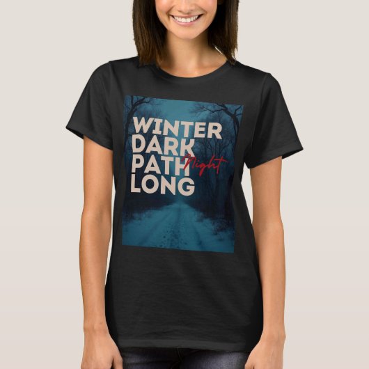 Winter  dark path long night Tshirt/ black Graphic T-Shirt (Vorderseite)