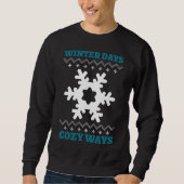 Winter Days, Cozy Ways Sweatshirt (Vorderseite)