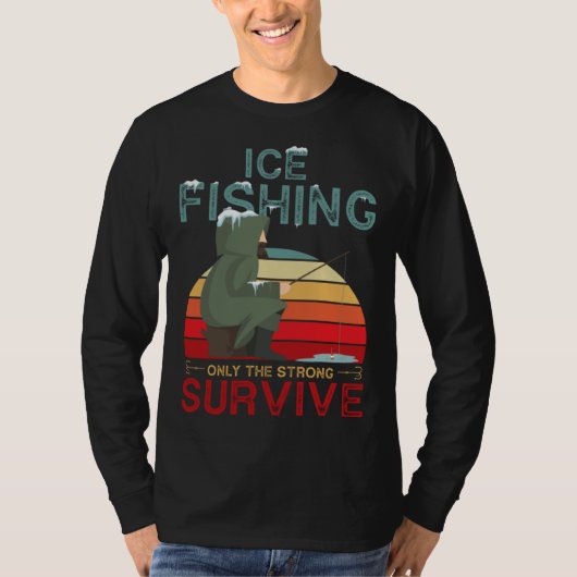 Winter Fishing or Ice Fishing only the Strong Surv T-Shirt (Vorderseite)