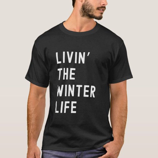 Winter Living The Winter Life Name Funny T-Shirt (Vorderseite)