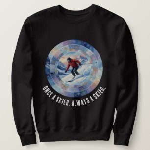 Winter-Skisport - Einmal Skifahrer, immer Skifahre Sweatshirt