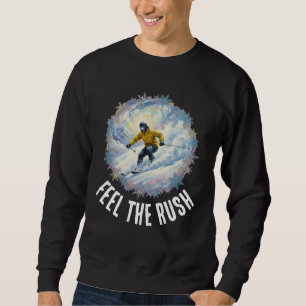 Winter-Skisport - Fühle den Rausch Sweatshirt
