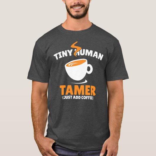 Winziger menschlicher Tamer einfach Kaffee-Funny C T-Shirt (Vorderseite)