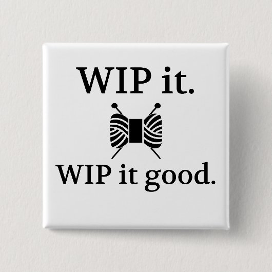 WIP it Good - Knittern Button (Vorderseite)