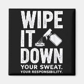 Wipe It Down Fitness Motivation Art  Magnet (Vorne)