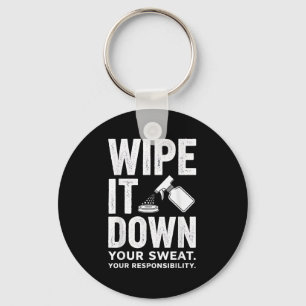 Wipe It Down Fitness-Motivations-Kunst  Schlüsselanhänger