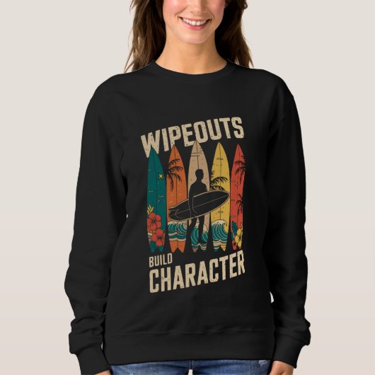 Wipeouts Build Character Surfer Funny Surfsurf Sweatshirt (Vorderseite)