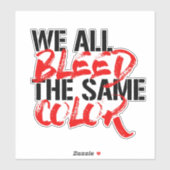 Wir alle bluten die gleiche Farbe Aufkleber (Blatt)