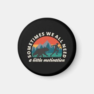 Wir alle brauchen ein bisschen Motivation Spaß Magnet