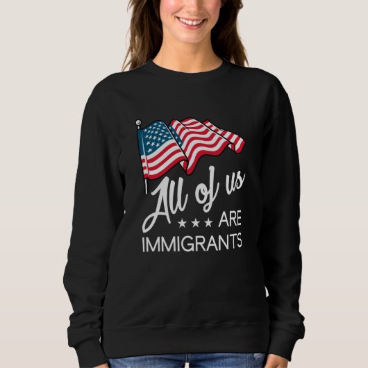 Wir alle sind Immigranten Sweatshirt (Vorderseite)