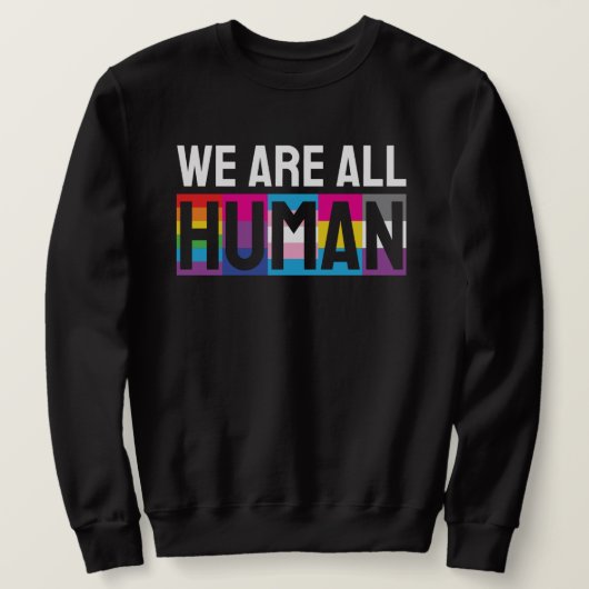 Wir alle sind menschliche LGBTQIA+ Sweatshirt (Design vorne)