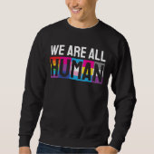Wir alle sind menschliche LGBTQIA+ Sweatshirt (Vorderseite)