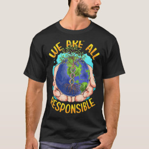 Wir alle sind verantwortlich für den Klimawandel E T-Shirt