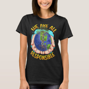 Wir alle sind verantwortlich für den Klimawandel E T-Shirt