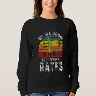 Wir alle wachsen zu unterschiedlichen Preisen Gard Sweatshirt