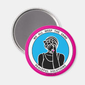 Wir alle weinen dasselbe 2 Pink_2.25" Magnet_ Magnet (Vorderseite/Rückseite)