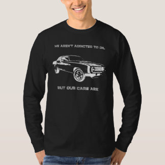Wir Arenu2019t, das Öl, aber unsere Autos sind 1 T-Shirt