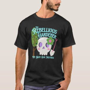 Wir begraben unsere Fehler, die Rebellisten Gärtne T-Shirt
