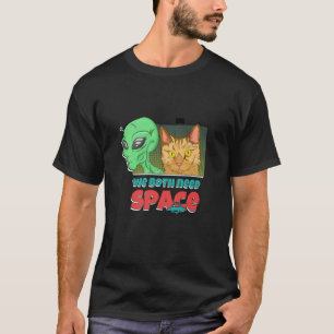 Wir beide brauchen Raum T-Shirt