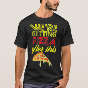 Wir bekommen Pizza nach diesem Gym Workout-Feinsch T-Shirt