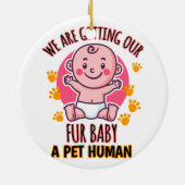 Wir bekommen unser Pelzbaby als Haustier. Keramik Ornament (Hinten)