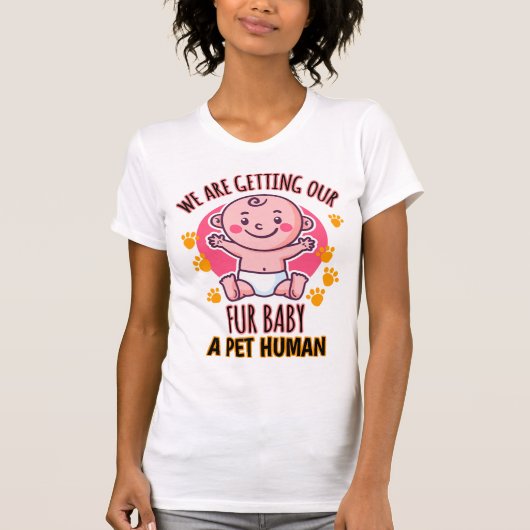 Wir bekommen unser Pelzbaby als Haustier. T-Shirt (Vorderseite)