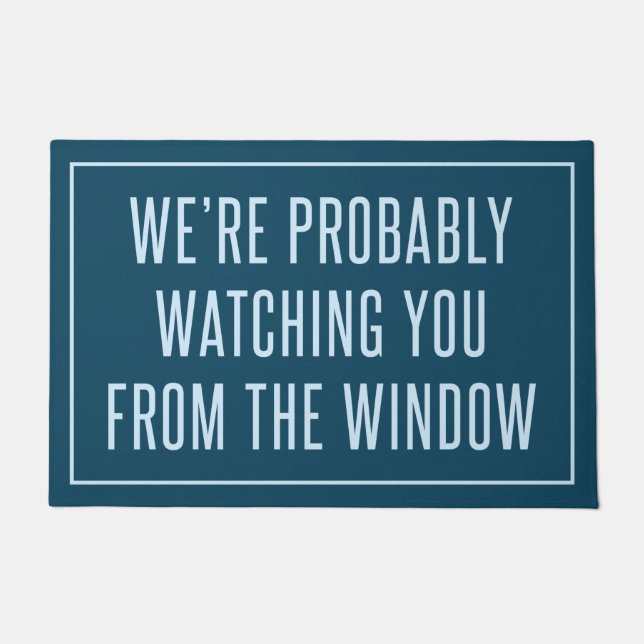 Wir beobachten Sie wahrscheinlich vom Fenster aus Fußmatte (Vorderseite)