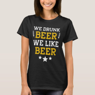 Wir Betrunken Beer wir gerne Bier einfach genießen T-Shirt