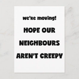 Wir bewegen uns! | Creepy Neighbors - Funny Quote Ankündigungspostkarte
